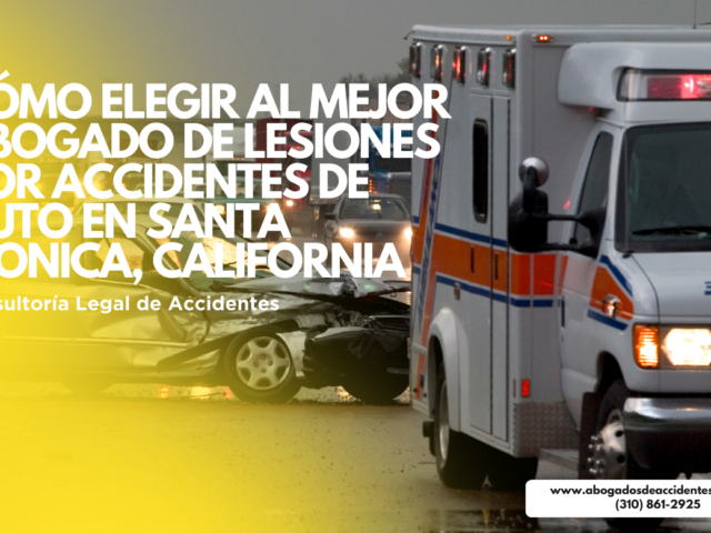 Cómo elegir al mejor abogado de lesiones por accidentes de auto en Santa Monica, California