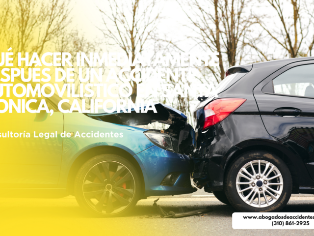 Qué hacer inmediatamente después de un accidente automovilístico en Santa Monica, California