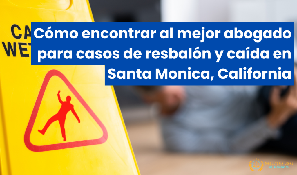 abogado lesiones resbalón y caída Santa Monica