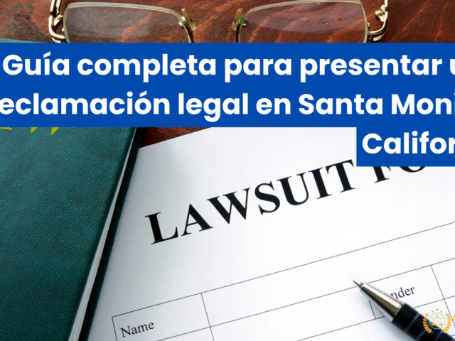 Guía completa para presentar una reclamación legal en Santa Monica, California