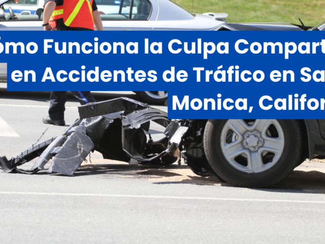 Cómo Funciona la Culpa Compartida en Accidentes de Tráfico en Santa Monica, California