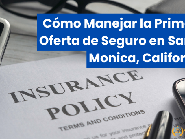 Cómo Manejar la Primera Oferta de Seguro en Santa Monica, California