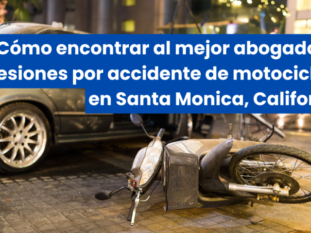 Cómo encontrar al mejor abogado de lesiones por accidente de motocicleta en Santa Monica, California