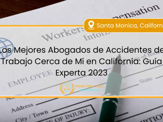 Los Mejores Abogados de Accidentes de Trabajo Cerca de Mí en California: Guía Experta 2023