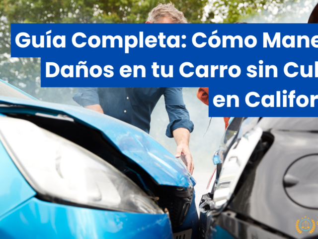Guía Completa: Cómo Manejar Daños en tu Carro sin Culpa en California
